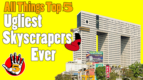 Ugliest Skyscrapers Ever