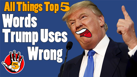 Words Trump Uses Wrong