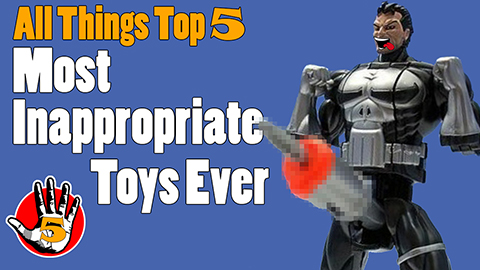 Most Inappropriate Toys Ever